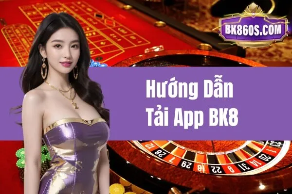 Hướng Dẫn Tải App BK8