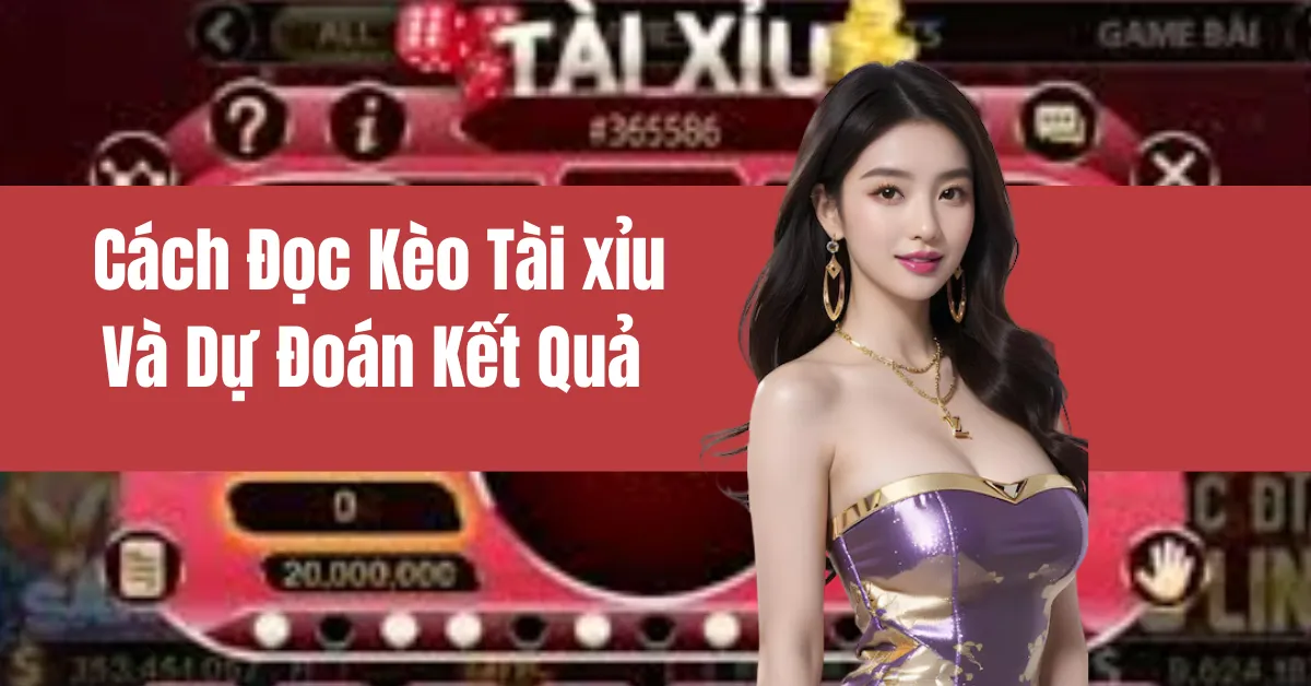 cách đọc kèo tài xỉu và dự đoán kết quả