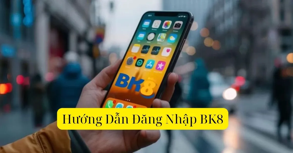 Hướng Dẫn Đăng Nhập BK8